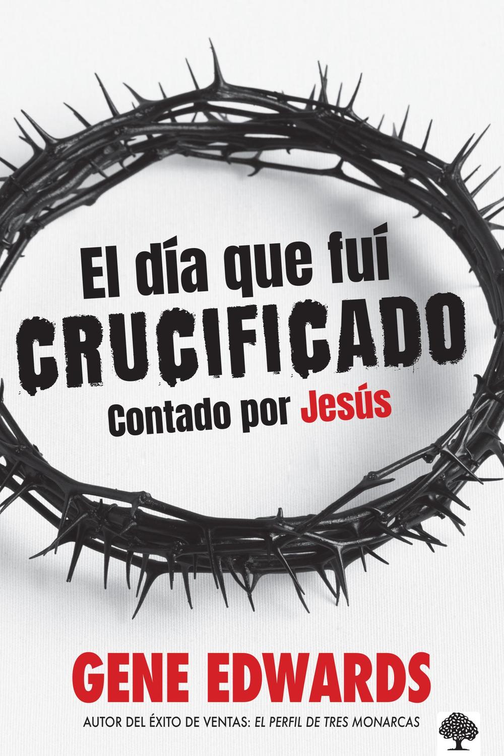 El Día En Que Fui Crucificado
