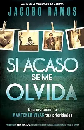 Si acaso se me olvida: Cómo encontrar el camino hacia una vida extraordinaria