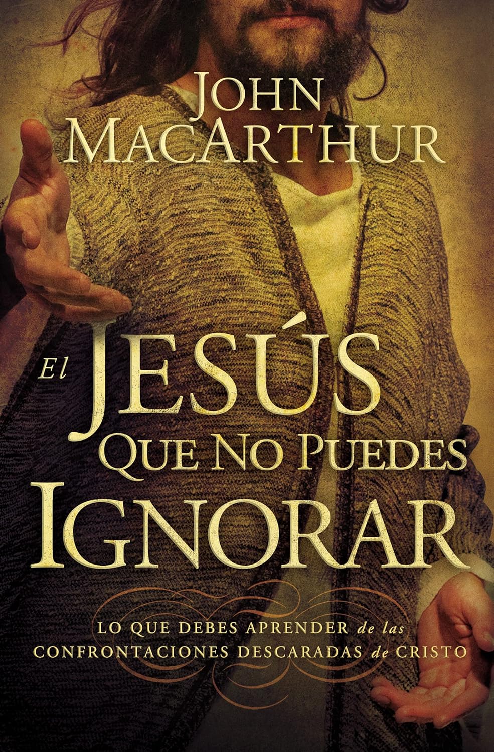 El Jesús que no puedes ignorar: Lo que debes aprender de las confrontaciones descaradas de Cristo